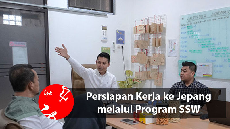 Persiapan Kerja ke Jepang melalui Program SSW